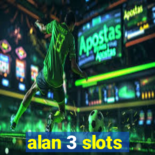 alan 3 slots